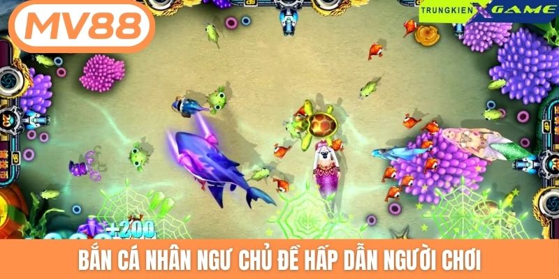 Bắn cá nhân ngư chủ đề hấp dẫn người chơi