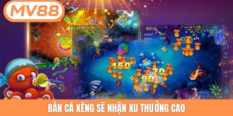 Bắn cá Xèng sẽ nhận xu thưởng cao
