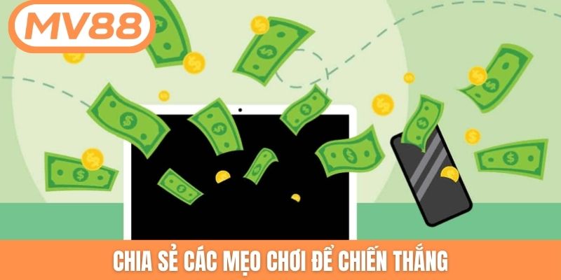 Chia sẻ các mẹo chơi để chiến thắng