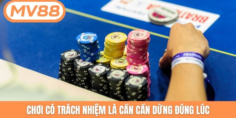 Chơi có trách nhiệm là cần cần dừng đúng lúc