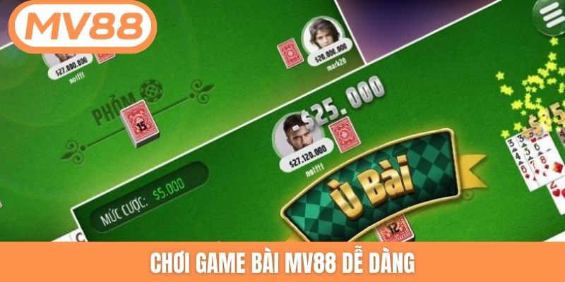 Chơi game bài MV88 dễ dàng