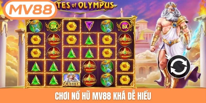 Chơi nổ hũ MV88 khá dễ hiểu