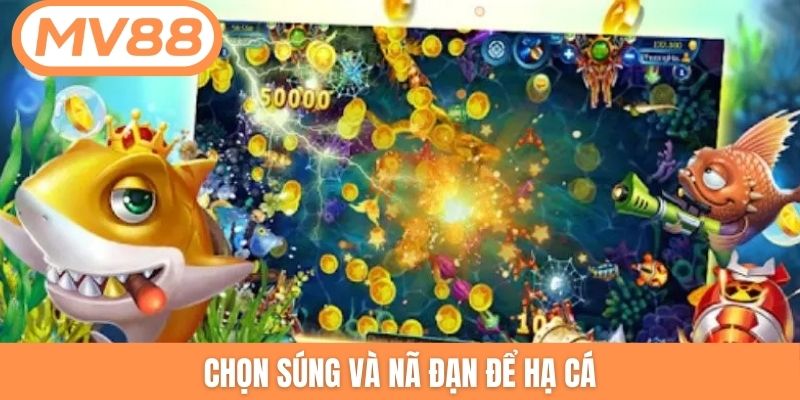 Chọn súng và nã đạn để hạ cá