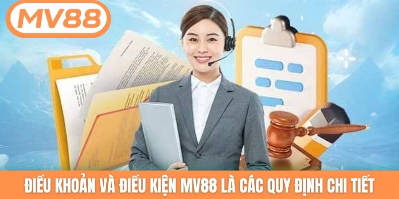 Điều khoản và điều kiện MV88 là các quy định chi tiết