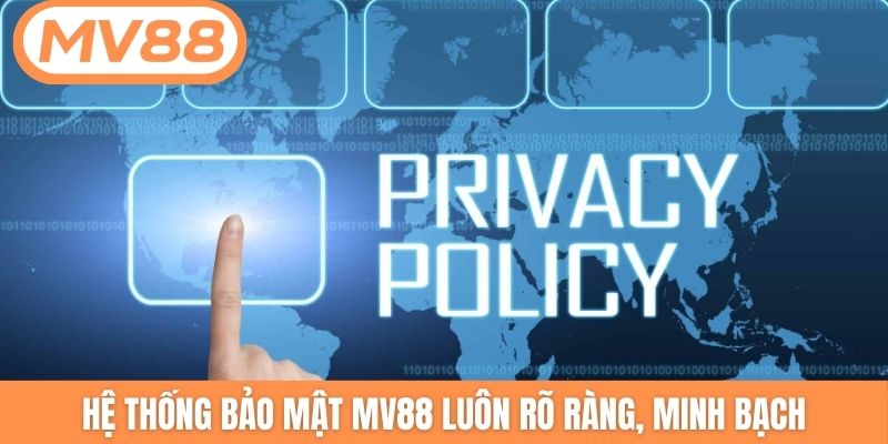 Hệ thống bảo mật MV88 luôn rõ ràng, minh bạch