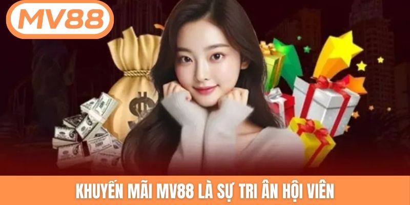 Khuyến mãi MV88 là sự tri ân hội viên