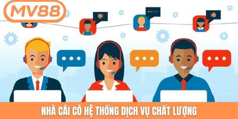 Nhà cái có hệ thống dịch vụ chất lượng