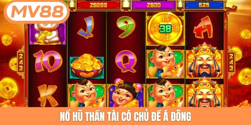 Nổ hũ Thần Tài có chủ đề Á Đông