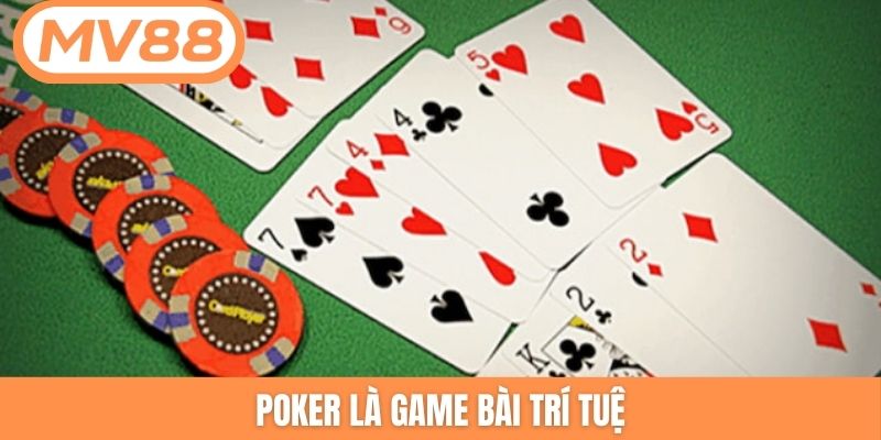 Poker là game bài trí tuệ