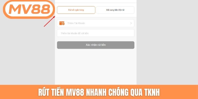 Rút tiền MV88 nhanh chóng qua TKNH