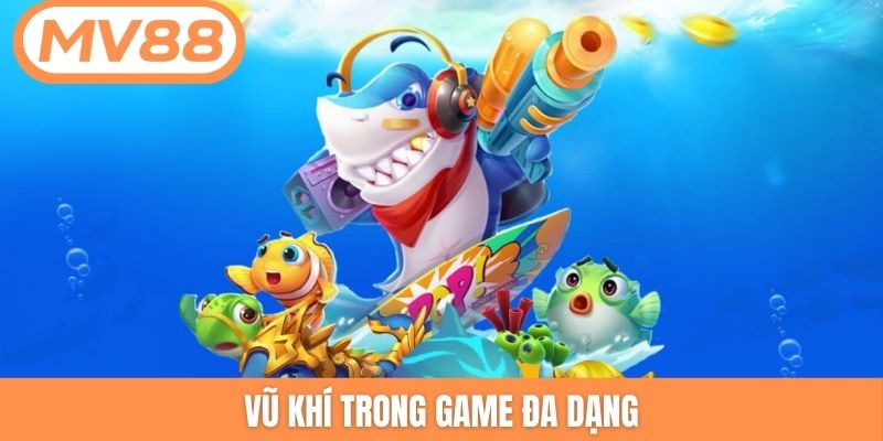 Vũ khí trong game đa dạng